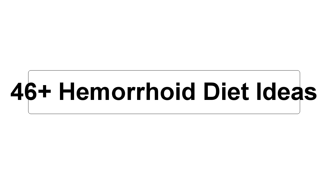 46+ Hemorrhoid Diet Ideas