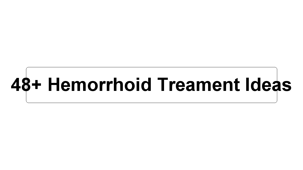 48+ Hemorrhoid Treament Ideas