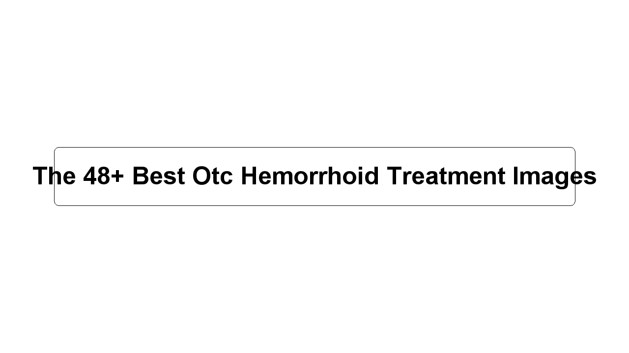 The 48+ Best Otc Hemorrhoid Treatment Images