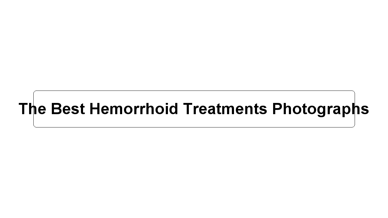 The Best Hemorrhoid Treatments Photographs