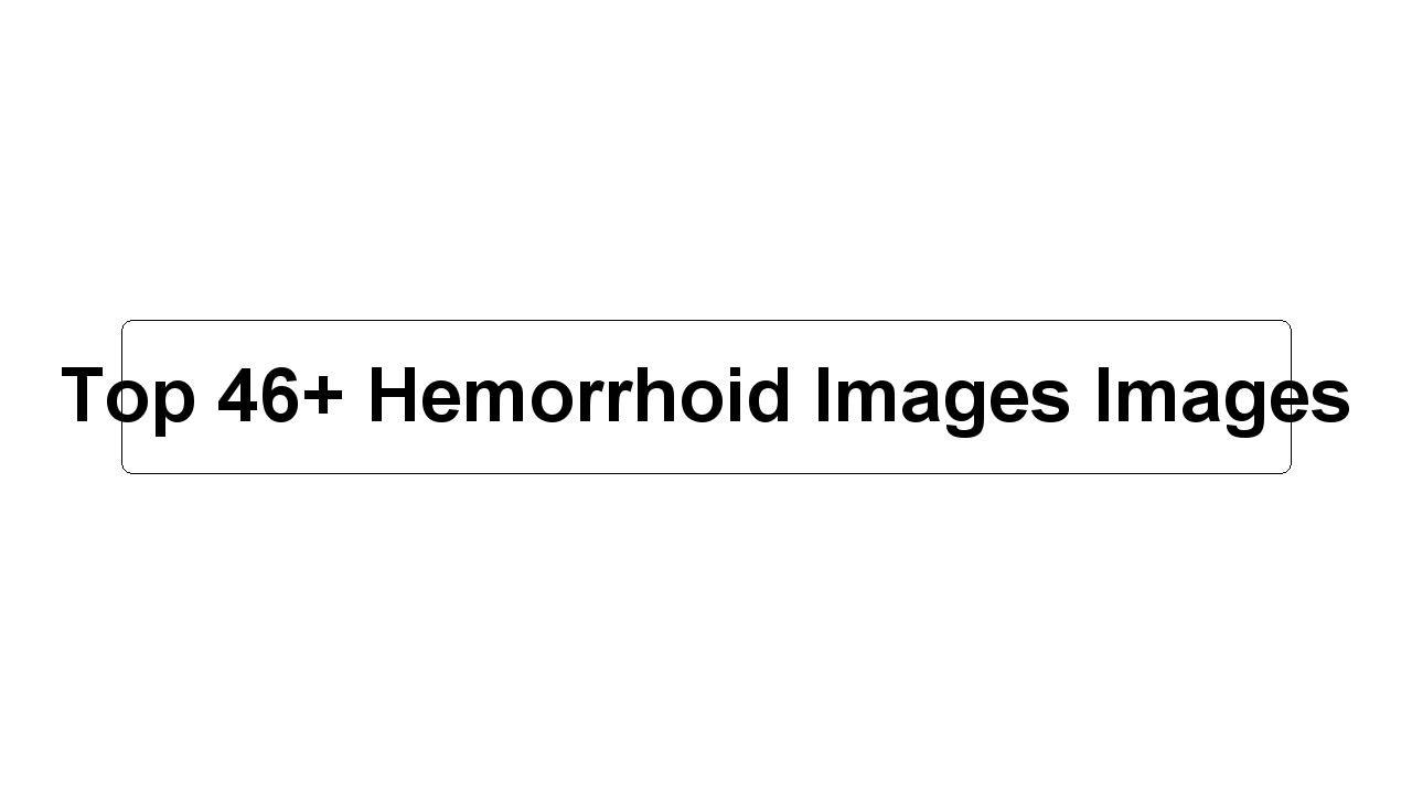 Top 46+ Hemorrhoid Images Images